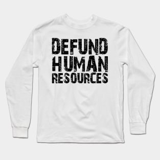 defund human resources Long Sleeve T-Shirt